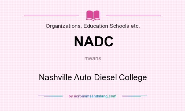 What does NADC mean? It stands for Nashville Auto-Diesel College