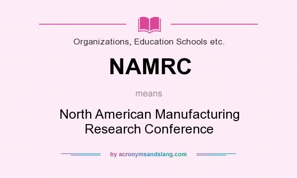 What does NAMRC mean? It stands for North American Manufacturing Research Conference