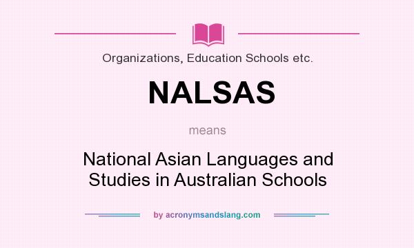 What does NALSAS mean? It stands for National Asian Languages and Studies in Australian Schools