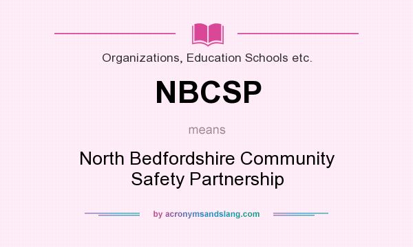 What does NBCSP mean? It stands for North Bedfordshire Community Safety Partnership