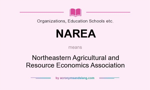 What does NAREA mean? It stands for Northeastern Agricultural and Resource Economics Association