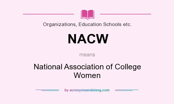 What does NACW mean? It stands for National Association of College Women