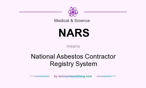 What does NARS mean? It stands for National Asbestos Contractor Registry System