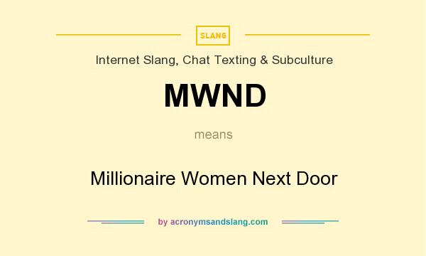 What does MWND mean? It stands for Millionaire Women Next Door
