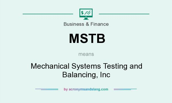 What does MSTB mean? It stands for Mechanical Systems Testing and Balancing, Inc