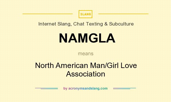 What does NAMGLA mean? It stands for North American Man/Girl Love Association
