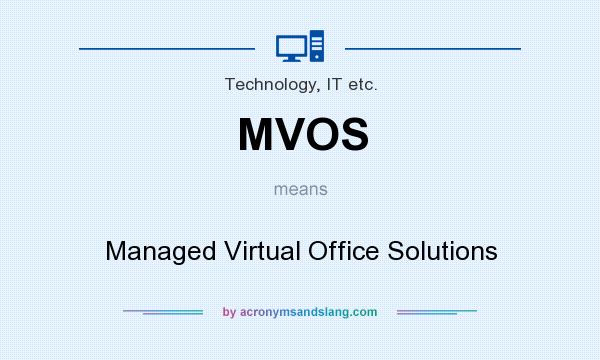 What does MVOS mean? It stands for Managed Virtual Office Solutions