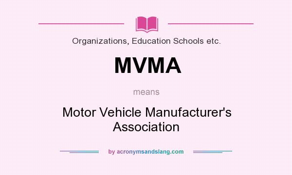 What does MVMA mean? It stands for Motor Vehicle Manufacturer`s Association