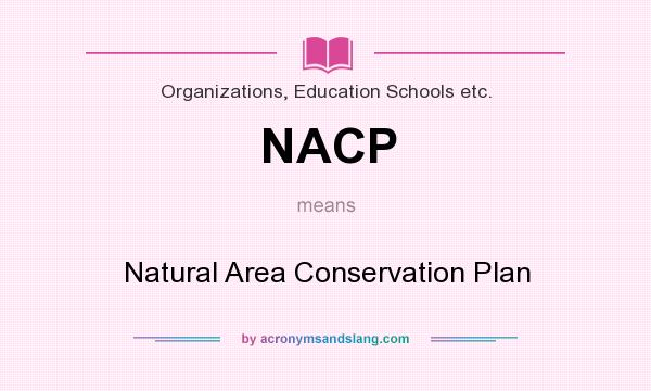 What does NACP mean? It stands for Natural Area Conservation Plan