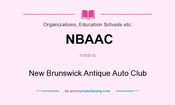 What does NBAAC mean? It stands for New Brunswick Antique Auto Club