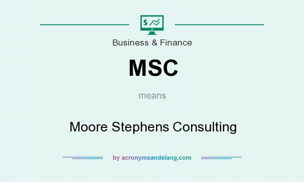 What does MSC mean? It stands for Moore Stephens Consulting