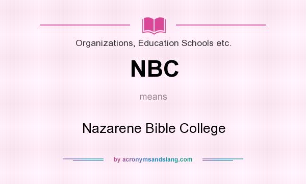 What does NBC mean? It stands for Nazarene Bible College