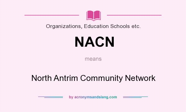 What does NACN mean? It stands for North Antrim Community Network