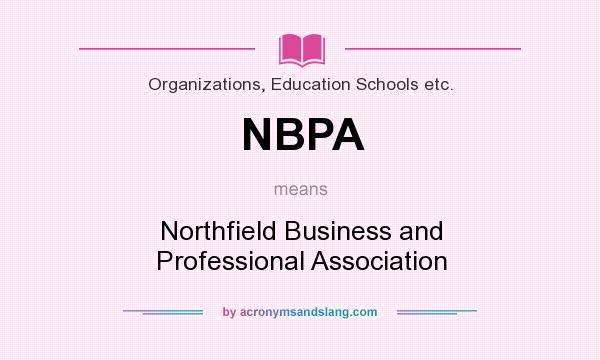 What does NBPA mean? It stands for Northfield Business and Professional Association