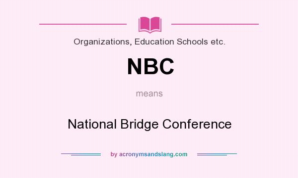 What does NBC mean? It stands for National Bridge Conference