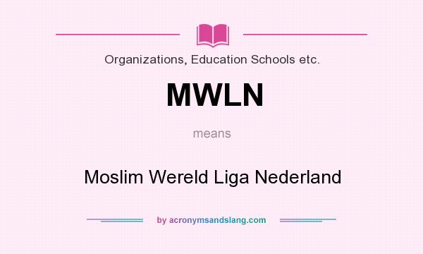What does MWLN mean? It stands for Moslim Wereld Liga Nederland