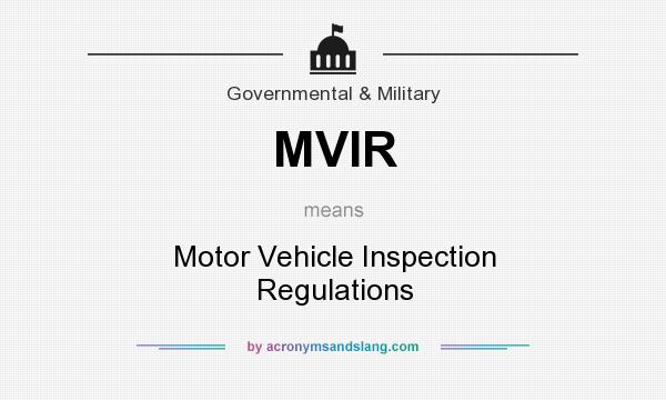 What does MVIR mean? It stands for Motor Vehicle Inspection Regulations