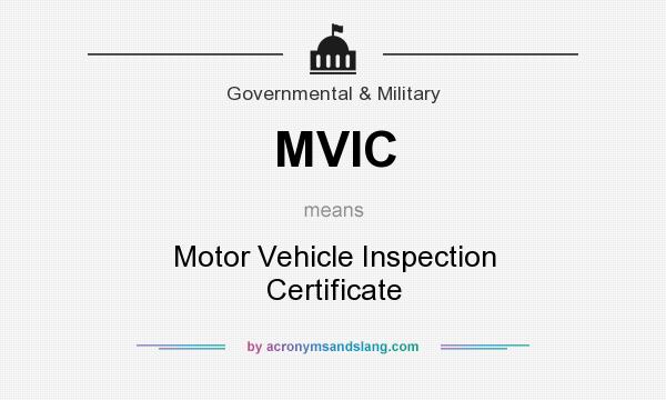 What does MVIC mean? It stands for Motor Vehicle Inspection Certificate