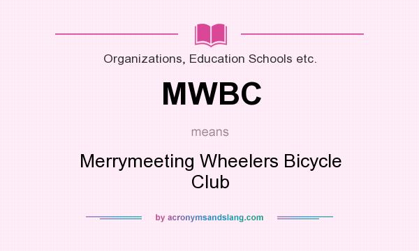 What does MWBC mean? It stands for Merrymeeting Wheelers Bicycle Club