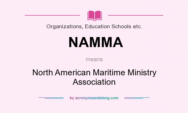 What does NAMMA mean? It stands for North American Maritime Ministry Association