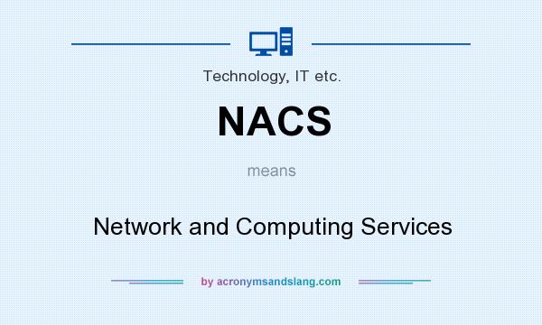 What does NACS mean? It stands for Network and Computing Services