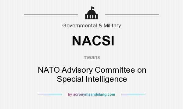 What does NACSI mean? It stands for NATO Advisory Committee on Special Intelligence