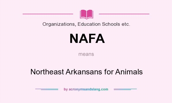 What does NAFA mean? It stands for Northeast Arkansans for Animals