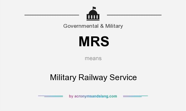 What does MRS mean? It stands for Military Railway Service