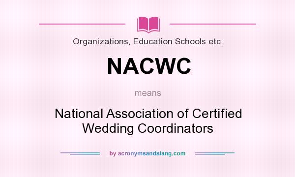 What does NACWC mean? It stands for National Association of Certified Wedding Coordinators
