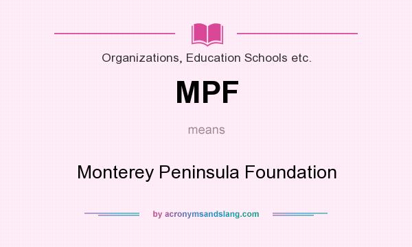 What does MPF mean? It stands for Monterey Peninsula Foundation