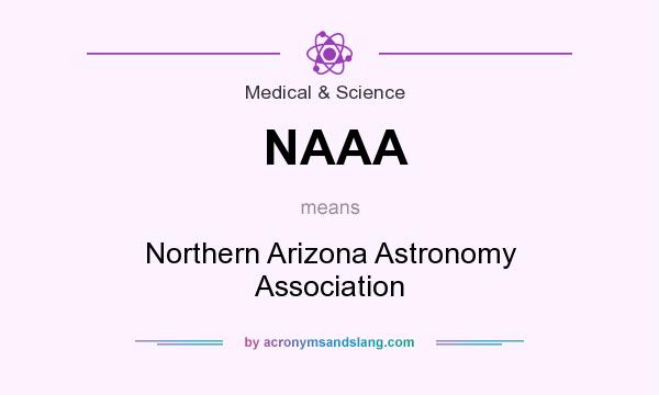 What does NAAA mean? It stands for Northern Arizona Astronomy Association