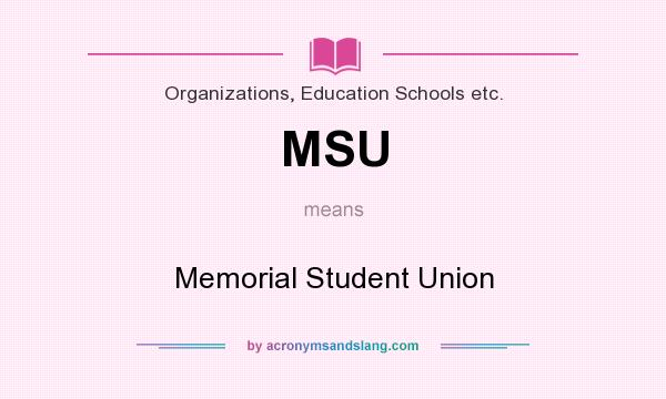 What does MSU mean? It stands for Memorial Student Union