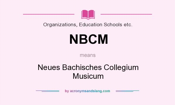 What does NBCM mean? It stands for Neues Bachisches Collegium Musicum