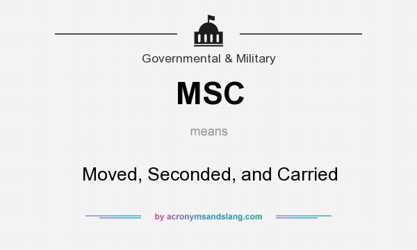 What does MSC mean? It stands for Moved, Seconded, and Carried