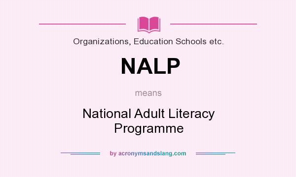 What does NALP mean? It stands for National Adult Literacy Programme