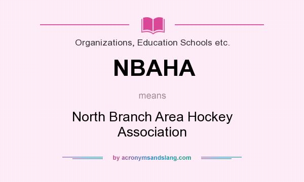 What does NBAHA mean? It stands for North Branch Area Hockey Association