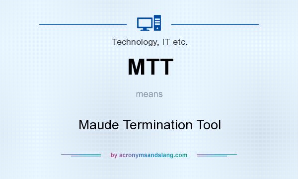 What does MTT mean? It stands for Maude Termination Tool