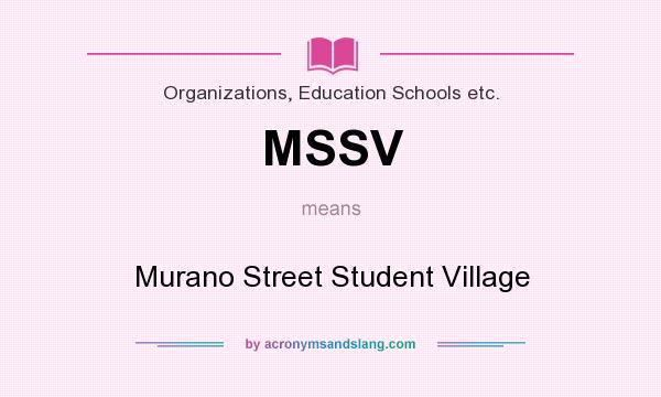 What does MSSV mean? It stands for Murano Street Student Village