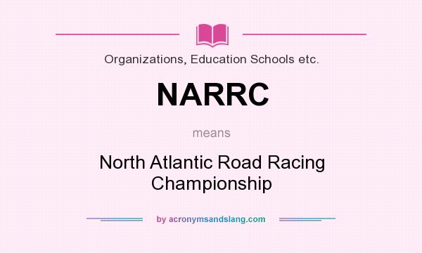 What does NARRC mean? It stands for North Atlantic Road Racing Championship