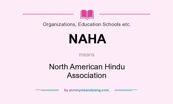 What does NAHA mean? It stands for North American Hindu Association