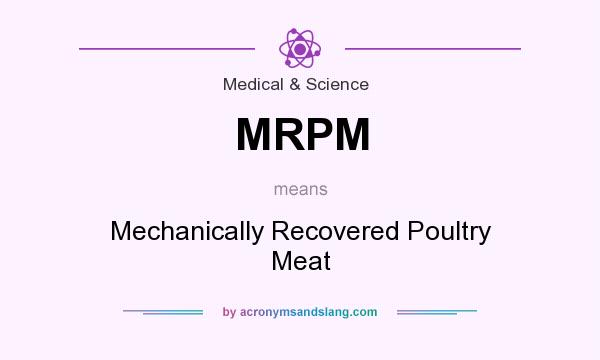 What does MRPM mean? It stands for Mechanically Recovered Poultry Meat