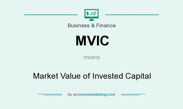 What does MVIC mean? It stands for Market Value of Invested Capital