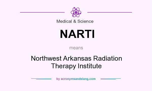 What does NARTI mean? It stands for Northwest Arkansas Radiation Therapy Institute