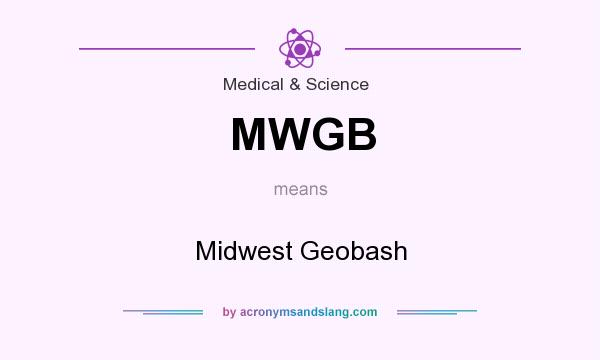 What does MWGB mean? It stands for Midwest Geobash