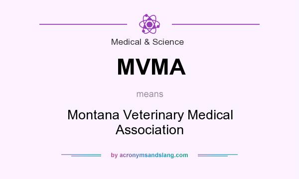 What does MVMA mean? It stands for Montana Veterinary Medical Association