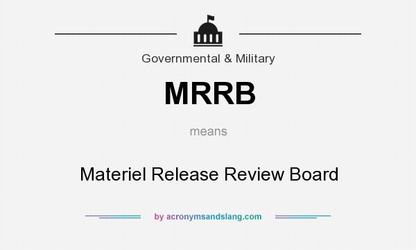 What does MRRB mean? It stands for Materiel Release Review Board