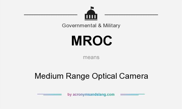 What does MROC mean? It stands for Medium Range Optical Camera