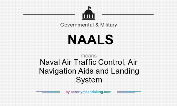 What does NAALS mean? It stands for Naval Air Traffic Control, Air Navigation Aids and Landing System