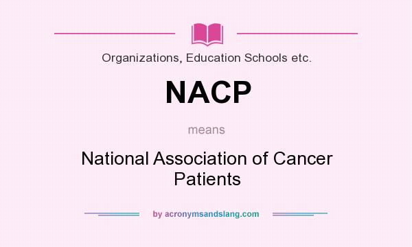 What does NACP mean? It stands for National Association of Cancer Patients