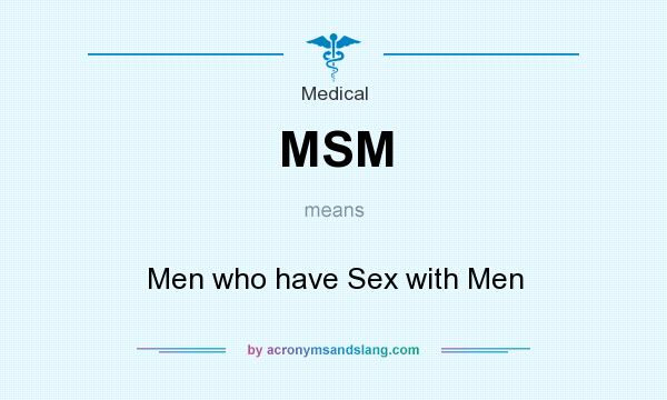 What does MSM mean? It stands for Men who have Sex with Men